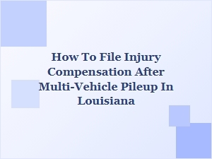 How to File Injury Compensation After a Multi-Vehicle Pileup in Louisiana