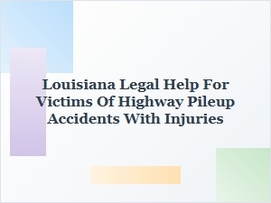 Louisiana Legal Help for Highway Pileup Injury Victims