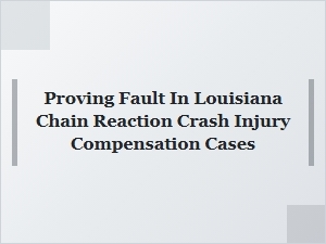 Proving Fault in Louisiana Chain Reaction Crash Claims