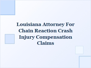 Louisiana Attorney for Chain Reaction Crash Injury Claims